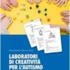 Laboratori di creatività per l'autismo - LIBRO